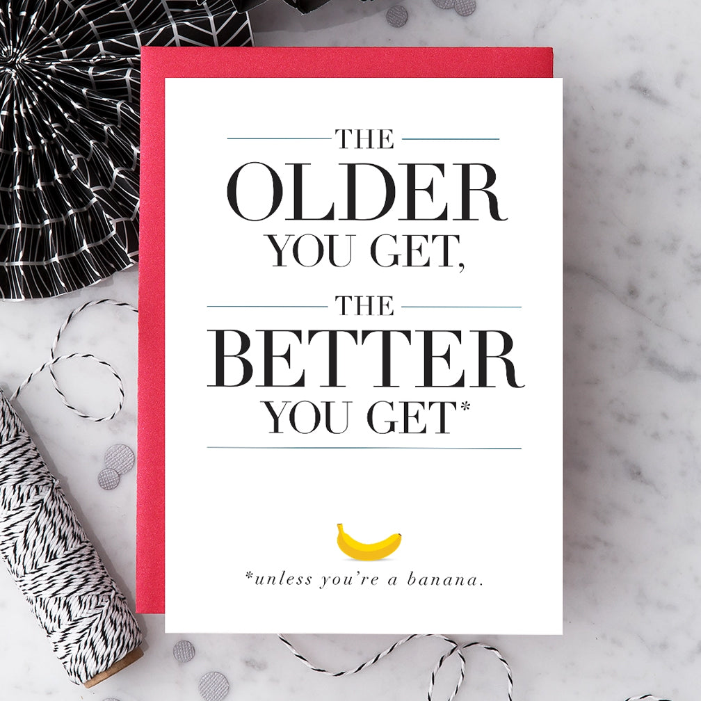 Design With Heart Birthday Card: The Older You Get, the Better You Get
