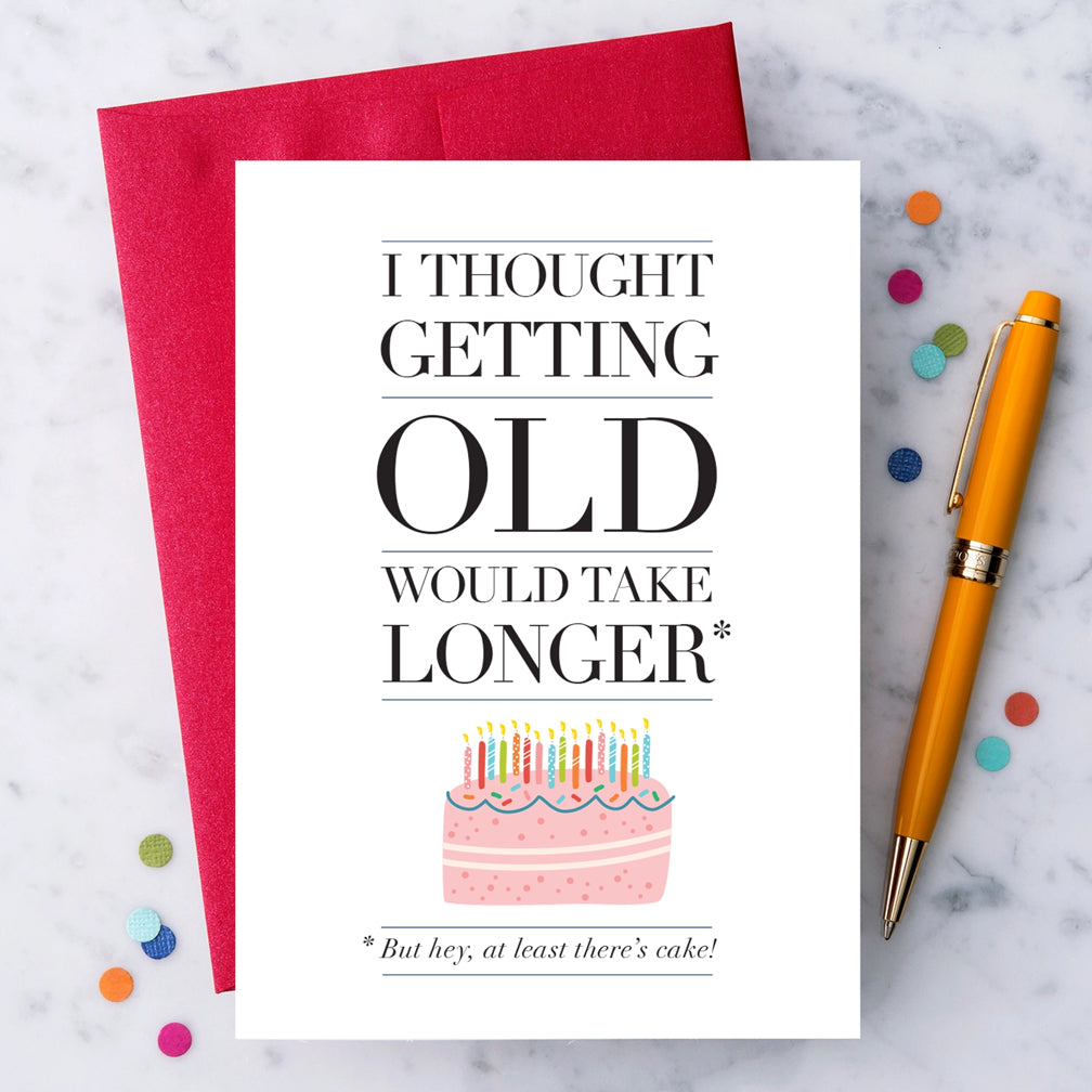 Design With Heart Birthday Card: I Thought Getting Old Would Take Longer