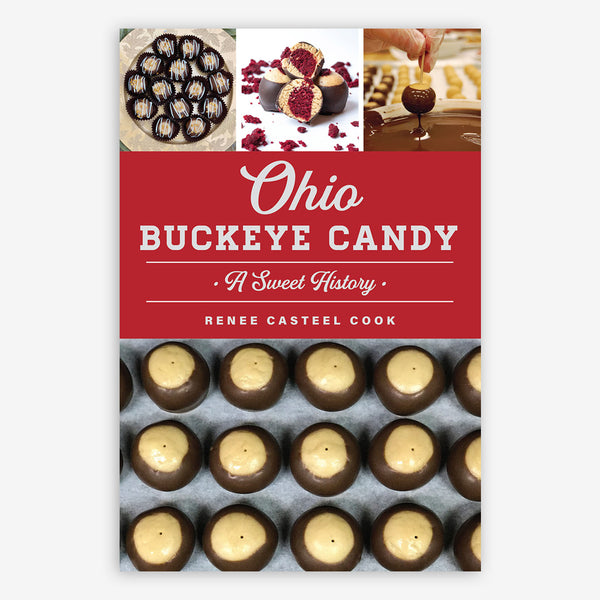Arcadia Publishing: Ohio Buckeye Candy by Renee Casteel Cook