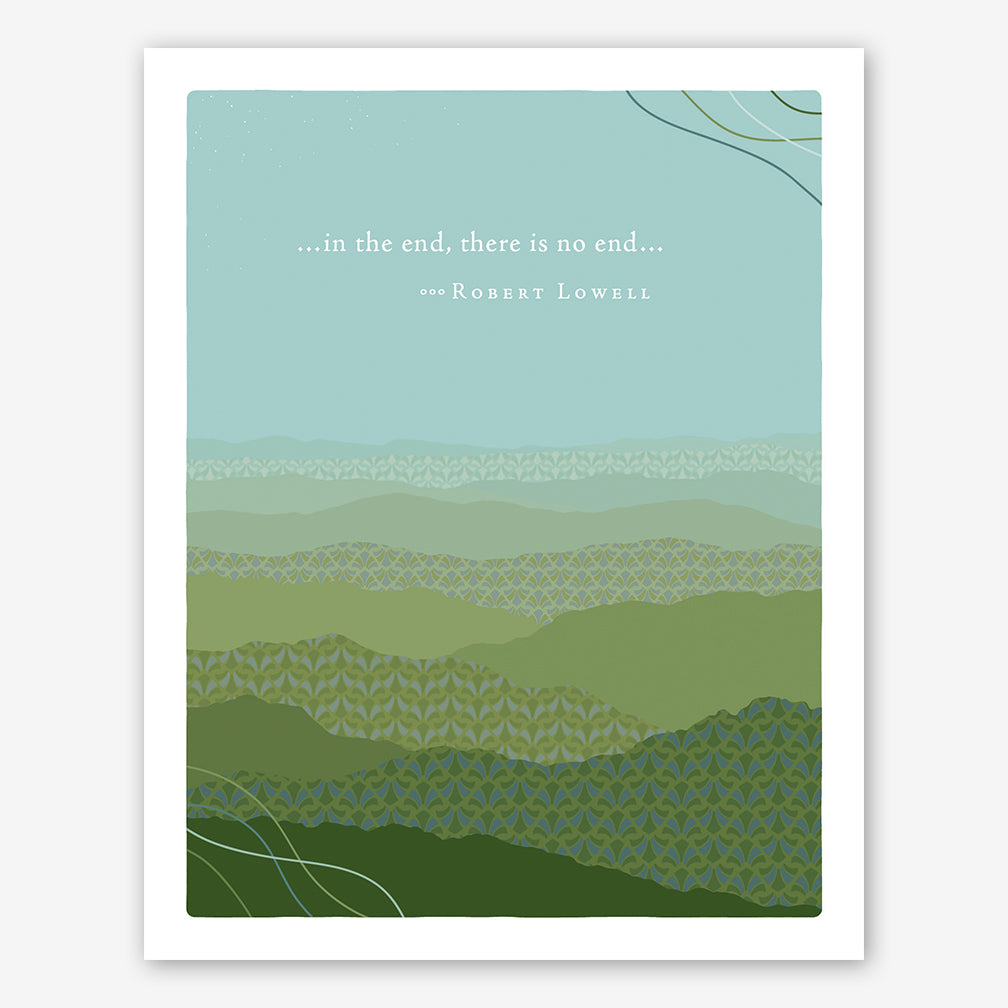 Positively Green Sympathy Card: “…in the end, there is no end…” —Robert Lowell