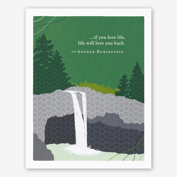 Positively Green Birthday Card: “…if you love life, life will love you back.” —Arthur Rubinsteinv