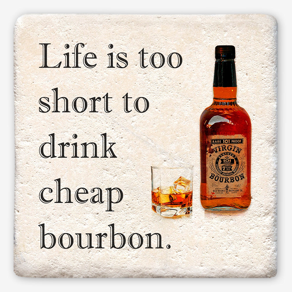 Tipsy Coasters: Life Is Too Short/Cheap Bourbon