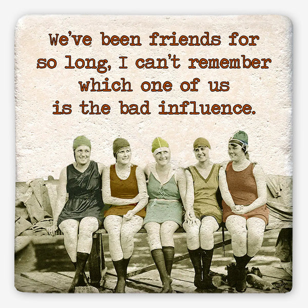 Tipsy Coasters: We've Been Friends for So Long