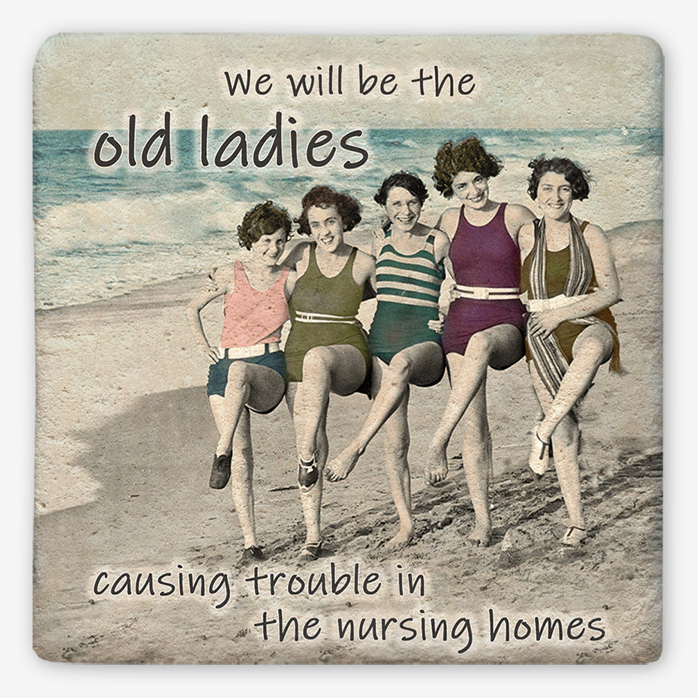 Tipsy Coasters: We Will Be The Old Ladies