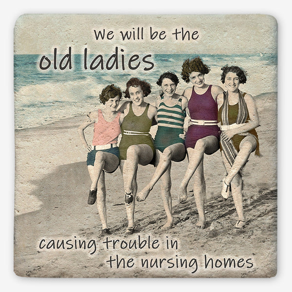 Tipsy Coasters: We Will Be The Old Ladies