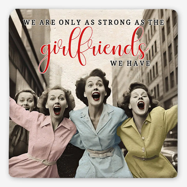 Tipsy Coasters: We Are Only As Strong