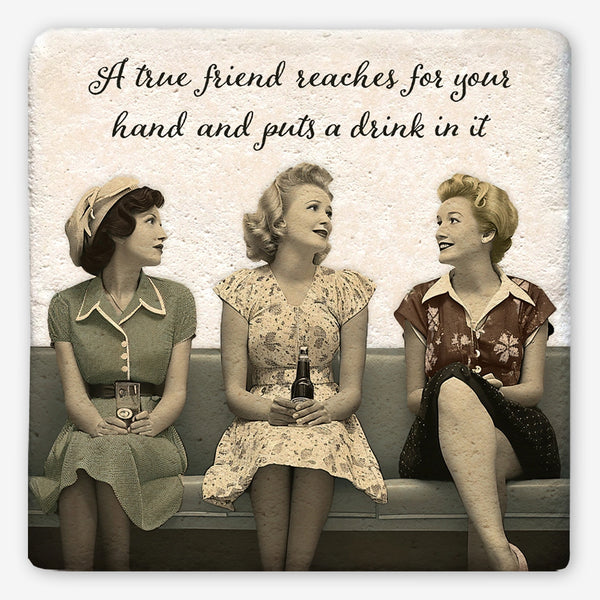 Tipsy Coasters: A True Friend Reaches For Your Hand