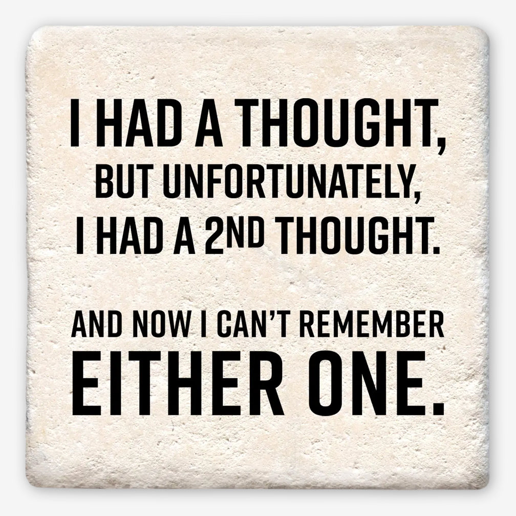 Tipsy Coasters: I Had a Thought But Unfortunately