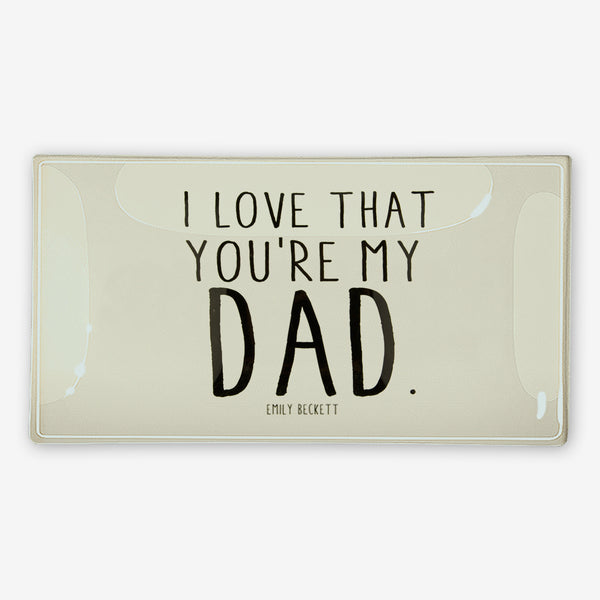 Ben’s Garden Glass Tray: I Love That You’re My Dad