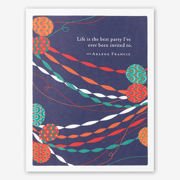 Positively Green Cards: “Life is the best party I’ve ever been invited to.” —Arlene Francis