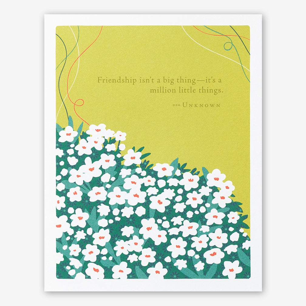 Positively Green Cards: “Friendship isn’t a big thing—it’s a million little things.” —Unknown