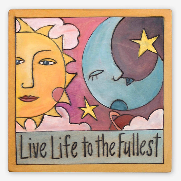 Sticks: Small Plaque: Live Life to the Fullest (sun/moon)